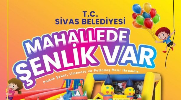 Sivas’ta Mahallede Şenlik Var…