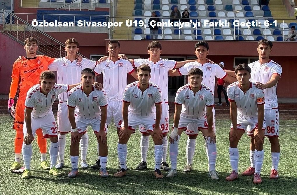 Özbelsan Sivasspor U19  Çankaya’yı Farklı Geçti 6-1