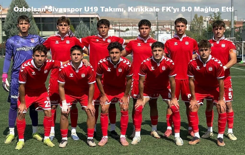Özbelsan Sivasspor U19 Takımı, Kırıkkale FK’yı 8-0 Mağlup Etti