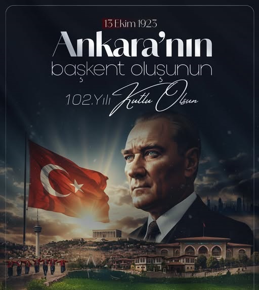 Cumhuriyetimizin Kalbi, Bağımsızlık Mücadelemizin Simgesi Olan Ankara’nın Başkent Oluşunun 102. Yılı Kutlu Olsun.