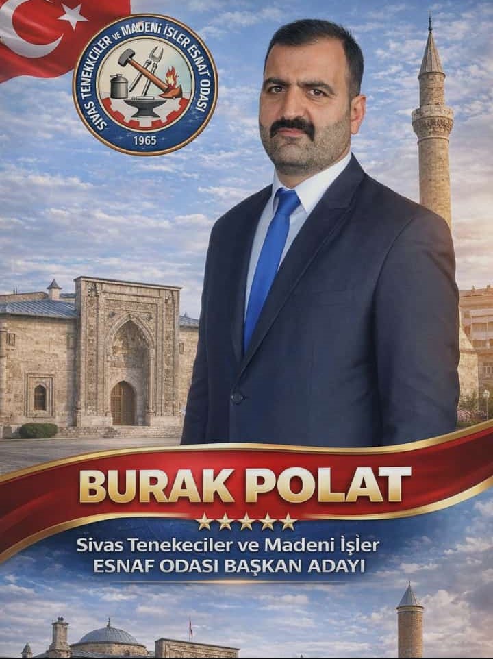 Burak Polat -Sivas Tenekeciler ve Madeni İşler Esnaf Odası Başkan Adayı
