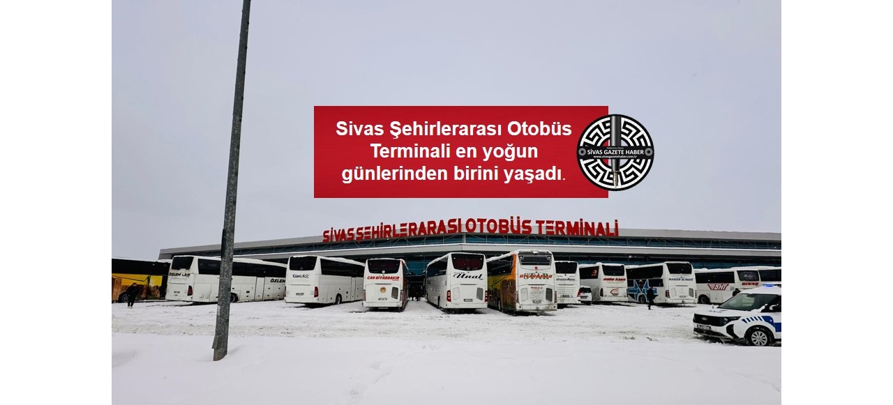 Sivas Şehirlerarası Otobüs Terminali en yoğun günlerinden birini yaşadı.