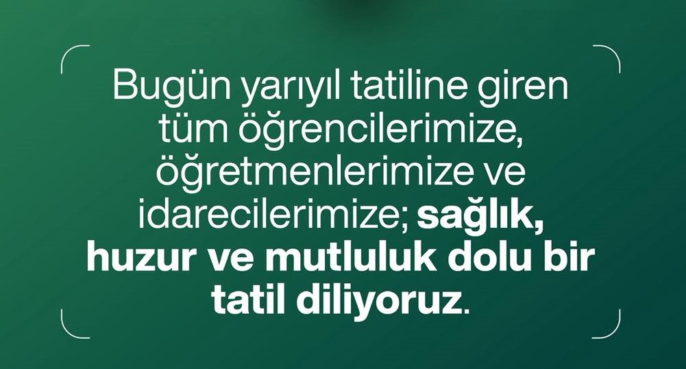 Yarıyıl Tatiline GirenTüm Öğeretmen ve Öğrencilere İyi Tatiller Dileriz