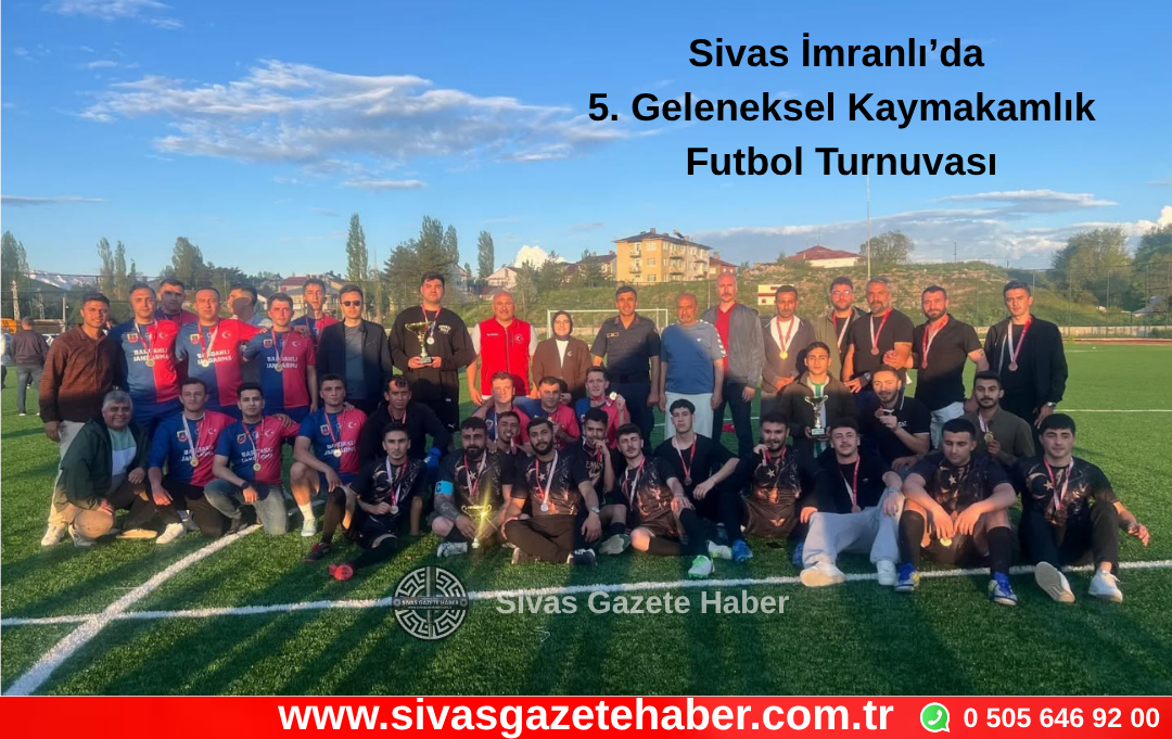 Sivas İmranlı’da 5. Geleneksel Kaymakamlık Futbol Turnuvası Sona Erdi