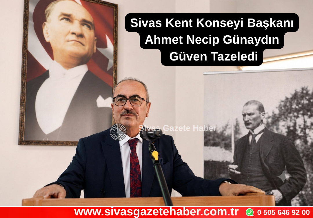 Sivas Kent Konseyi Başkanı Ahmet Necip Günaydın Güven Tazeledi