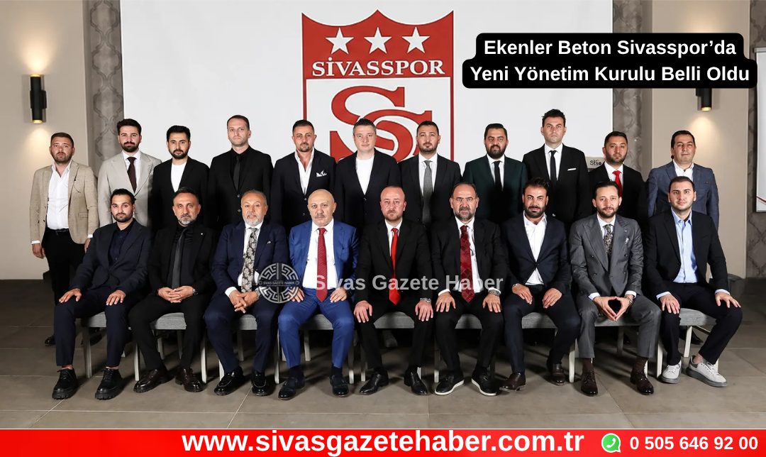 Ekenler Beton Sivasspor’da Yeni Yönetim Kurulu Belli Oldu