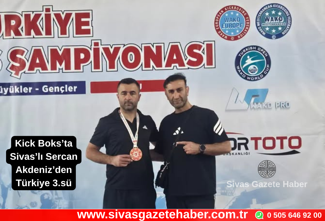 Kick Boks’ta Sivas’lı Sercan Akdeniz’den Türkiye 3.sü