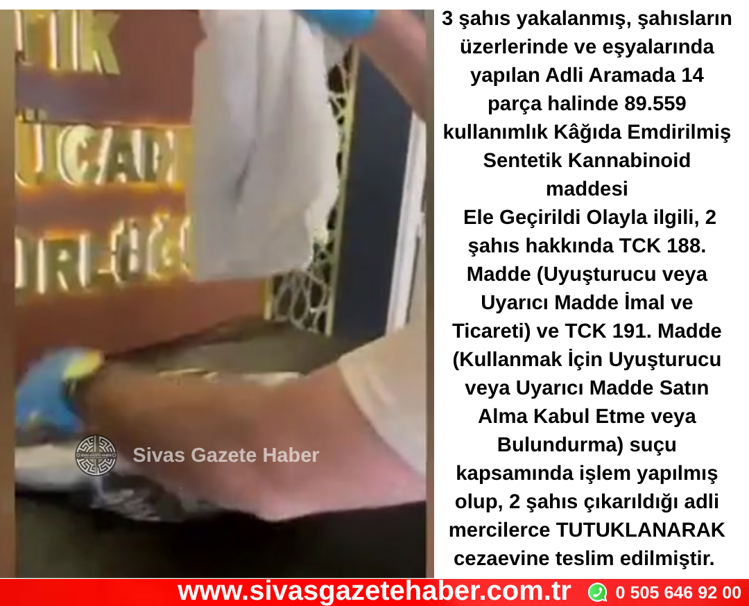 Sivas’ta 14 parça halinde 89.559 kullanımlık Kâğıda Emdirilmiş Sentetik Kannabinoid maddesi Ele Geçirildi