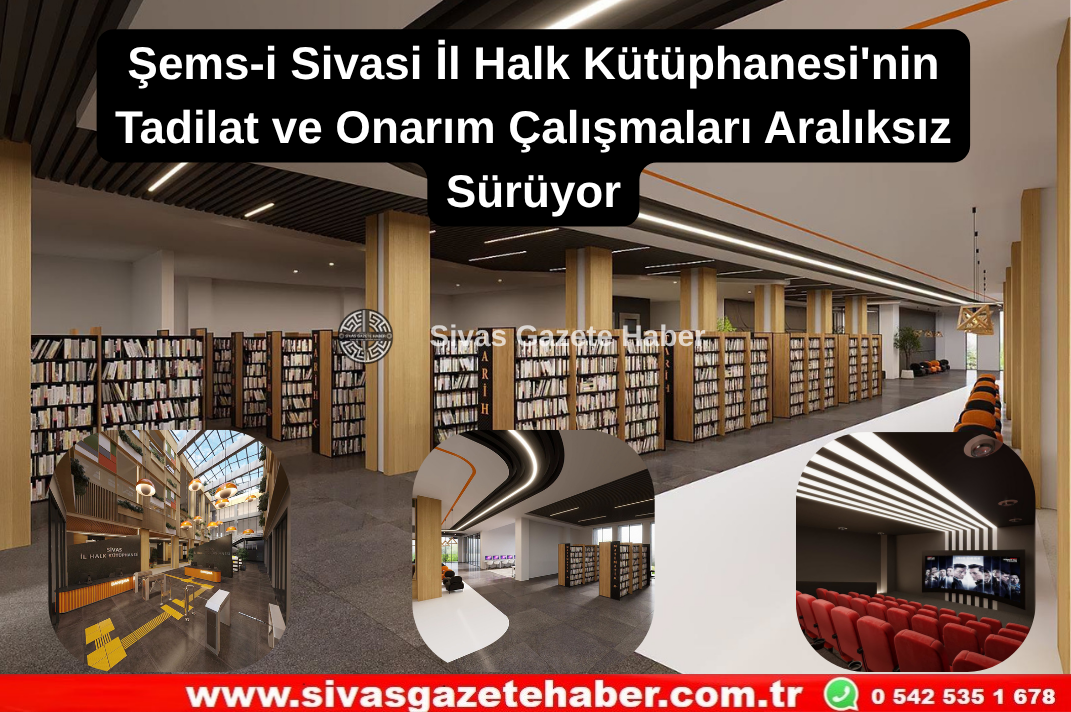 Şems-i Sivasi İl Halk Kütüphanesi’nin Tadilat ve Onarım Çalışmaları Aralıksız Sürüyor