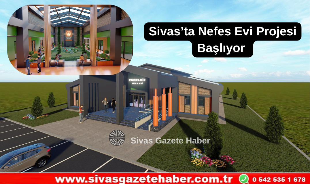 Sivas’ta Nefes Evi Projesi Başlıyor