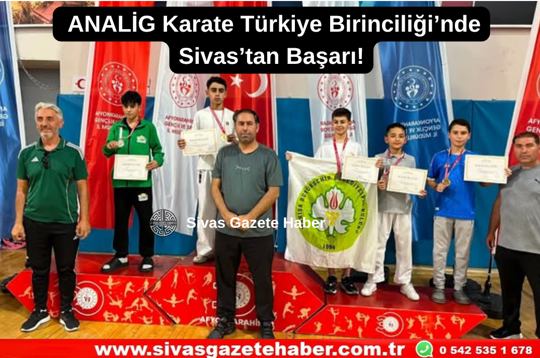 ANALİG Karate Türkiye Birinciliği’nde Sivas’tan Başarı