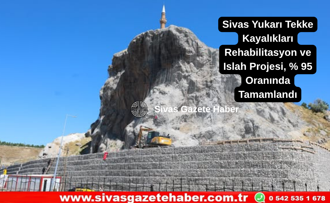 Sivas Yukarı Tekke Kayalıkları Rehabilitasyon ve Islah Projesi % 95 Oranında Tamamlandı
