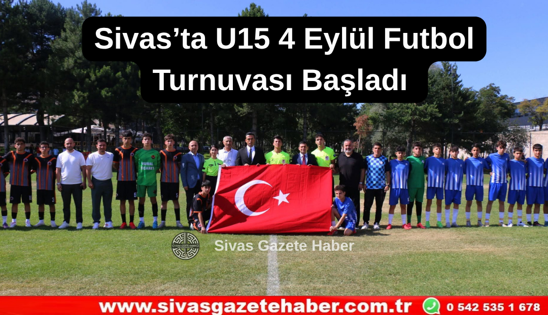 Sivas’ta U15 4 Eylül Futbol Turnuvası Başladı